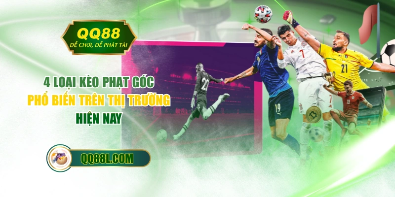 4 Loại Kèo Phạt Góc Phổ Biến Trên Thị Trường Hiện Nay