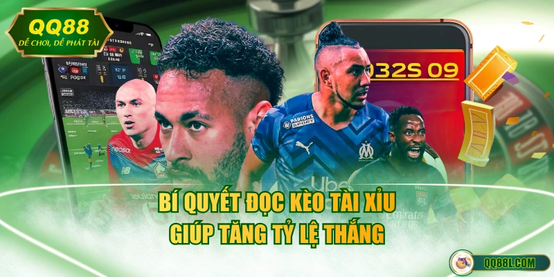 Bí quyết đọc kèo Tài Xỉu giúp tăng tỷ lệ thắng