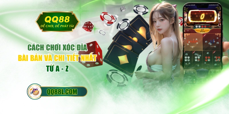 Cách Chơi Xóc Đĩa Bài Bản Và Chi Tiết Nhất Từ A - Z