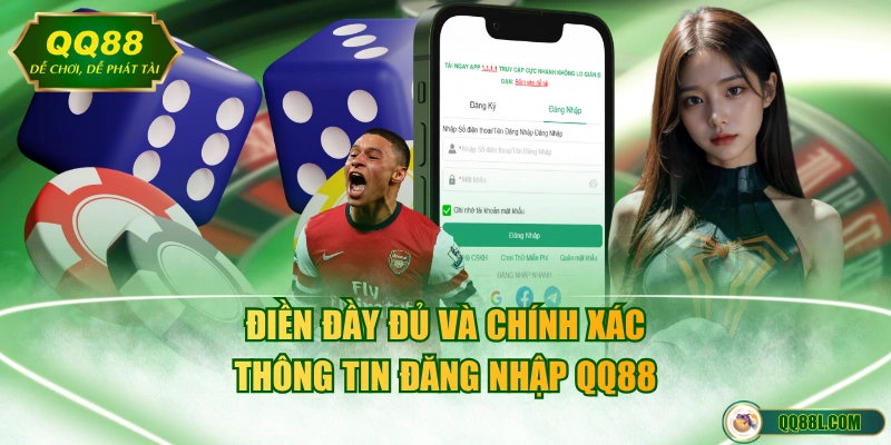 Điền đầy đủ và chính xác thông tin đăng nhập QQ88