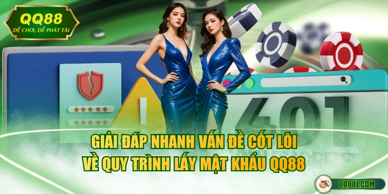 Giải đáp nhanh vấn đề cốt lõi về quy trình lấy mật khẩu QQ88 