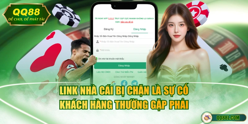 Link nhà cái bị chặn là sự cố khách hàng thường gặp phải