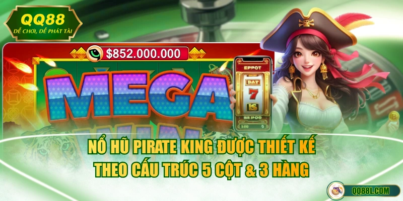 Nổ hũ Pirate King được thiết kế theo cấu trúc 5 cột & 3 hàng