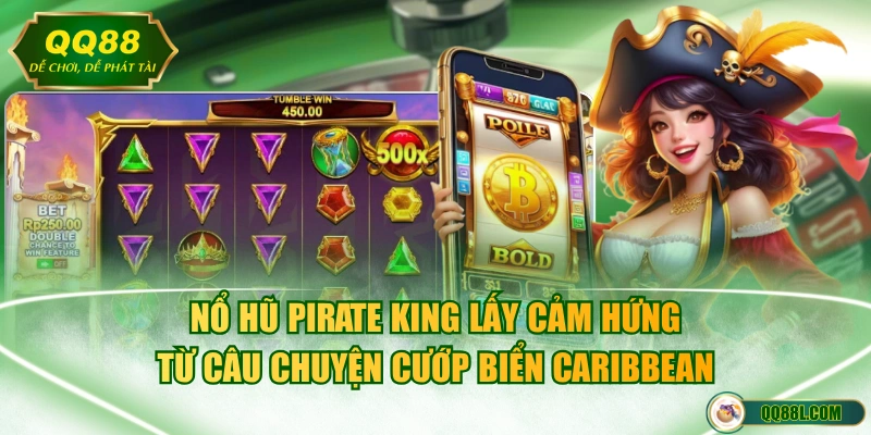 Nổ hũ Pirate King lấy cảm hứng từ câu chuyện cướp biển Caribbean