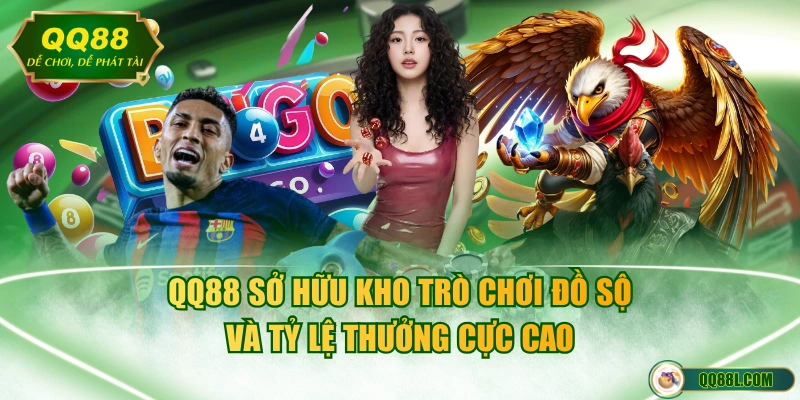 QQ88 sở hữu kho trò chơi đồ sộ và tỷ lệ thưởng cực cao