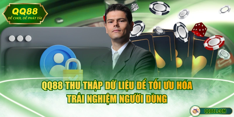 QQ88 thu thập dữ liệu để tối ưu hóa trải nghiệm người dùng