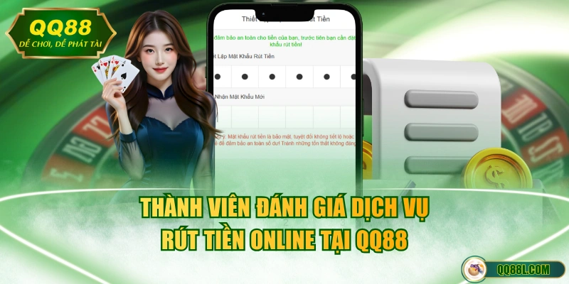 Thành viên đánh giá dịch vụ rút tiền online tại QQ88