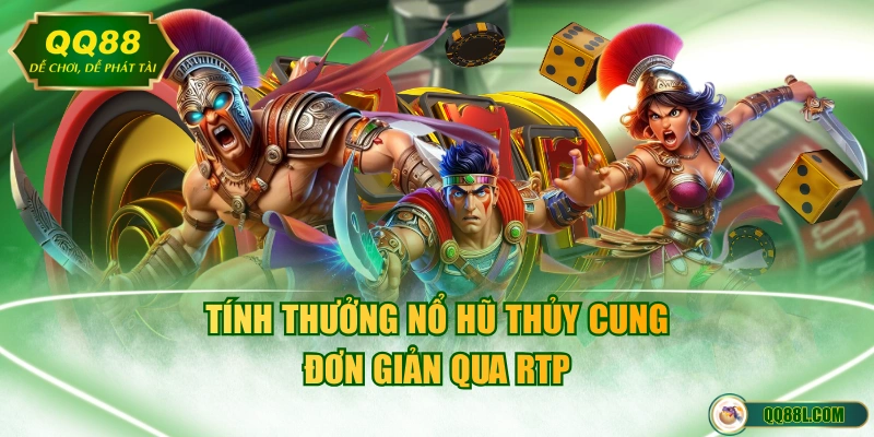 Tính thưởng nổ hũ Thủy Cung đơn giản qua RTP