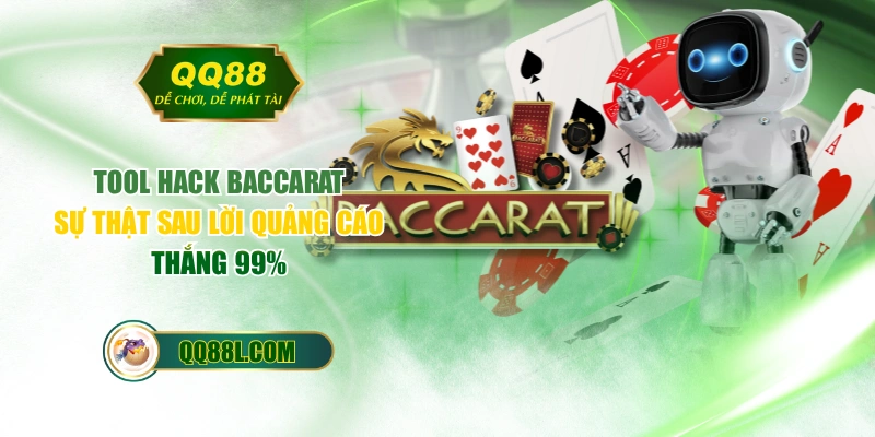 Tool Hack Baccarat & Sự Thật Sau Lời Quảng Cáo Thắng 99%