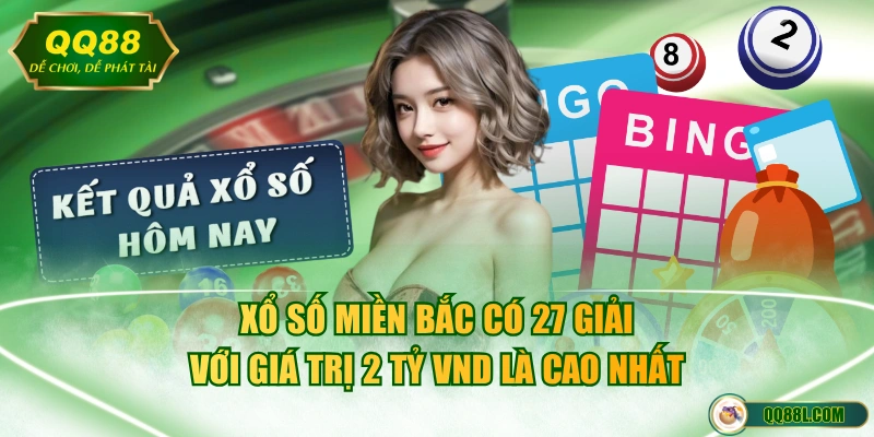 Xổ số miền Bắc có 27 giải với giá trị 2 tỷ VND là cao nhất